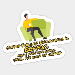 Coffee spelled backwards is EEFFOC Sticker